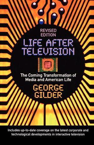 George Gilder - Life After Television, Häftad