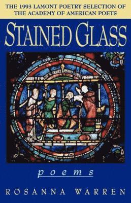 Rosanna Warren - Stained Glass, Häftad