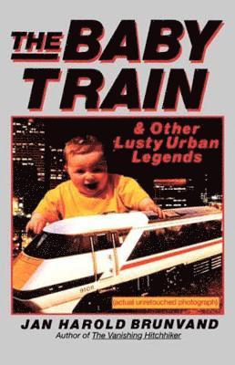 bokomslag The Baby Train and Other Lusty Urban Legends