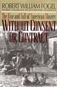 bokomslag Without Consent or Contract: The Rise and Fall of American Slavery (Revised)