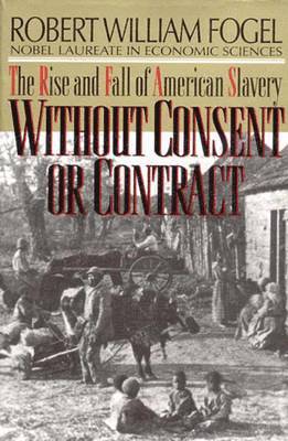 Robert William Fogel - Without Consent or Contract, Häftad
