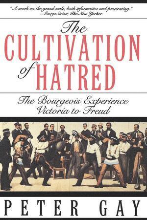bokomslag Cultivation of Hatred: The Bourgeois Experience: Victoria to Freud