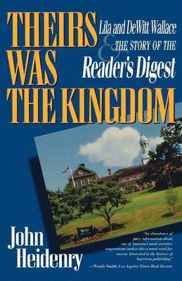 bokomslag Theirs Was the Kingdom: Lila and DeWitt Wallace and the Story of the Reader's Digest