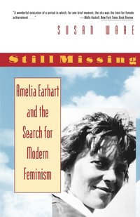 bokomslag Still Missing: Amelia Earhart and the Search for Modern Feminism