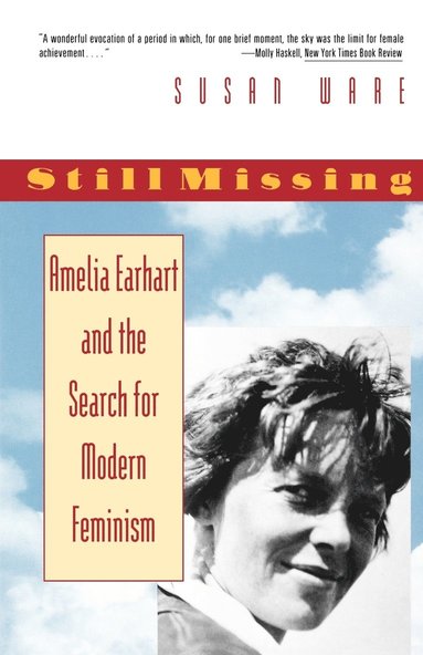 bokomslag Still Missing: Amelia Earhart and the Search for Modern Feminism