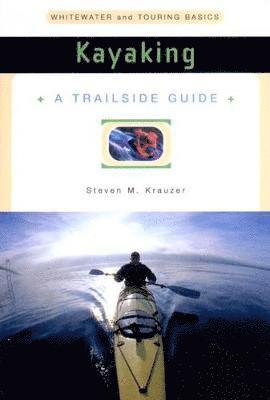 bokomslag A Trailside Guide: Kayaking