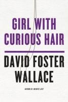 David Foster Wallace - Girl with Curious Hair, Häftad