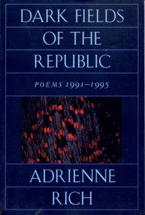 Adrienne Rich - Dark Fields of the Republic, Häftad