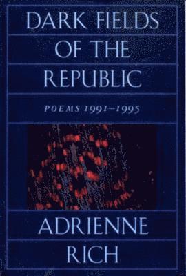 Adrienne Rich, Adrienne Cecile Rich - Dark Fields of the Republic, Häftad
