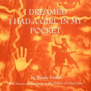 Wendy Ewald - I Dreamed I Had a Girl in My Pocket, Häftad