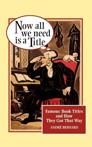 André Bernard - Now All We Need Is a Title, Häftad