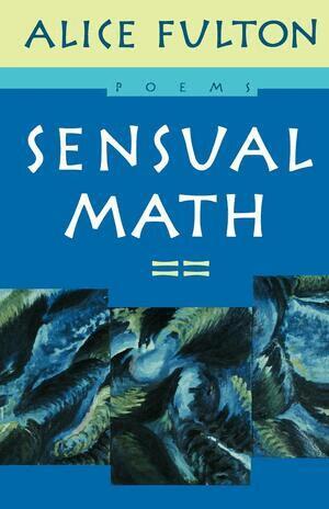 Alice Fulton - Sensual Math, Häftad