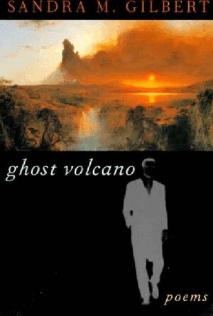 Sandra M. Gilbert - Ghost Volcano, Häftad