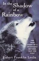 Robert Franklin Leslie - In the Shadow of a Rainbow, Häftad