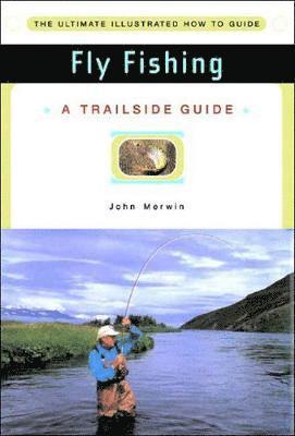 A Trailside Guide: Fly Fishing 1