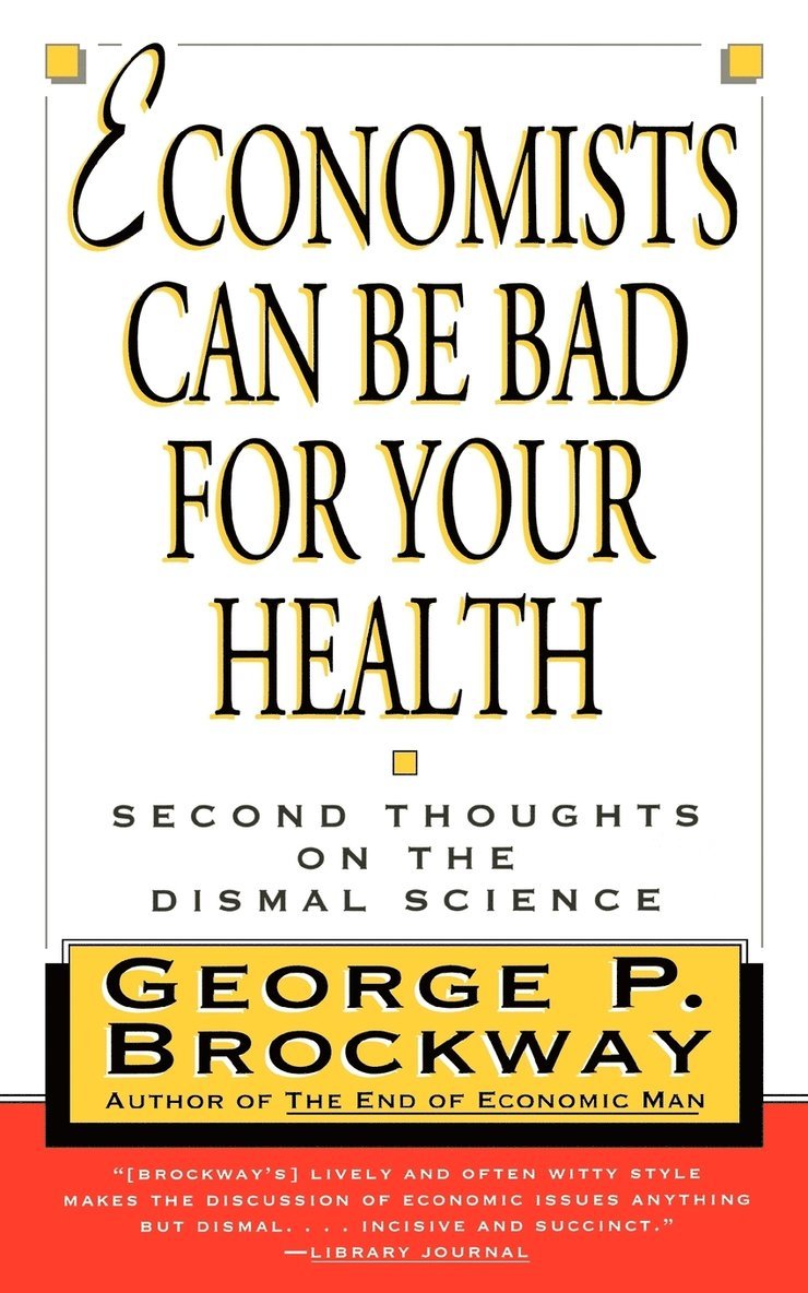 Economists Can Be Bad for Your Health: Second Thoughts on the Dismal Science