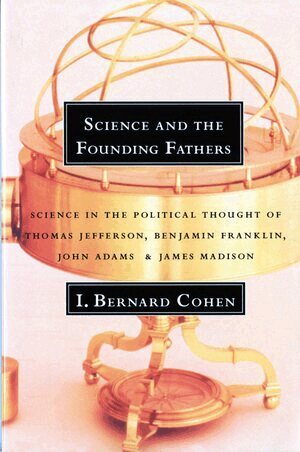 I. Bernard Cohen - Science and the Founding Fathers, Häftad