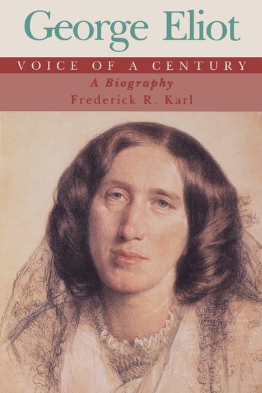 Frederick R. Karl - George Eliot, Voice of a Century, Häftad