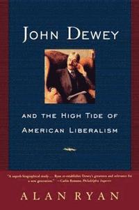 bokomslag John Dewey and the High Tide of American Liberalism