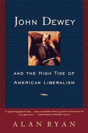 bokomslag John Dewey and the High Tide of American Liberalism