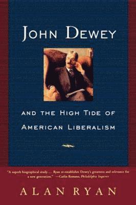 John Dewey and the High Tide of American Liberalism 1
