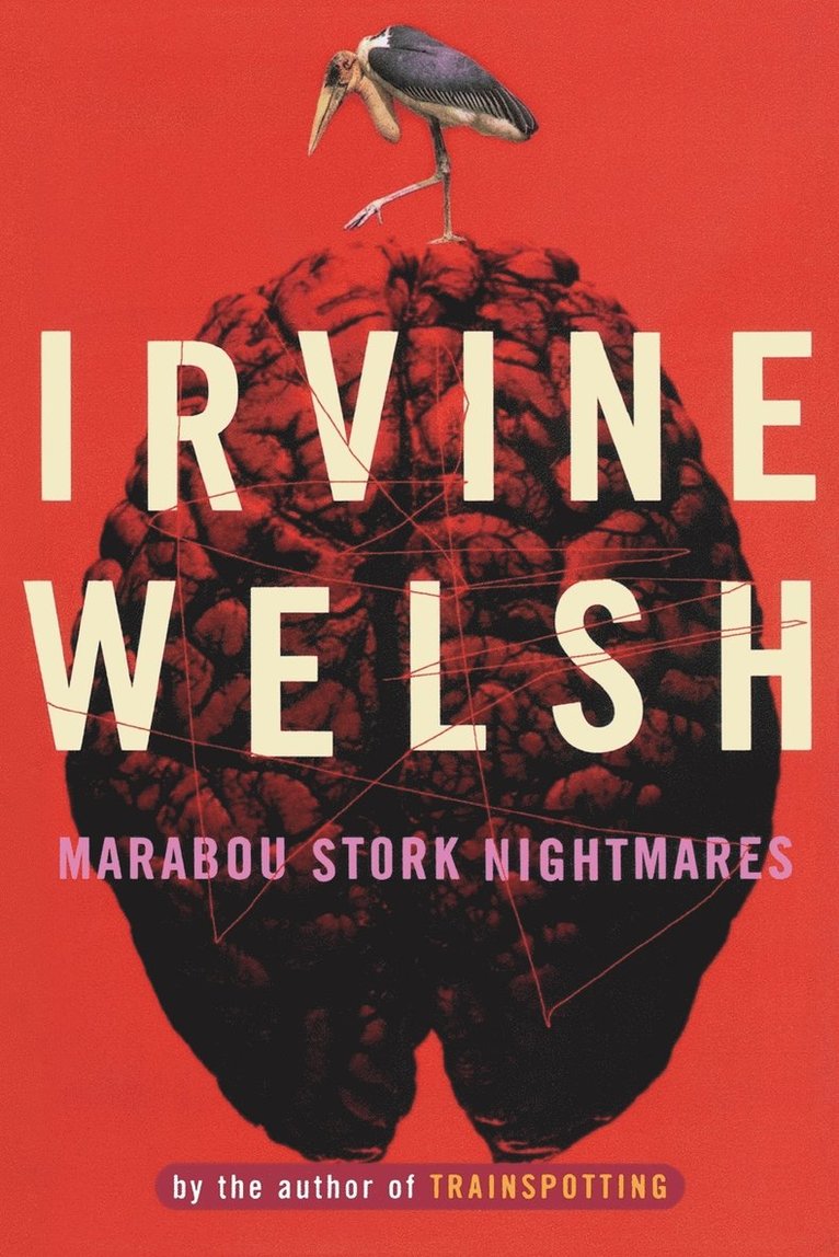 Irvine Welsh - Marabou Stork Nightmares, Häftad