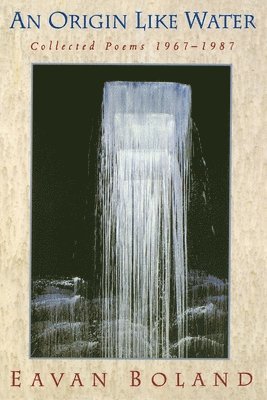 Eavan Boland - Origin Like Water, Häftad