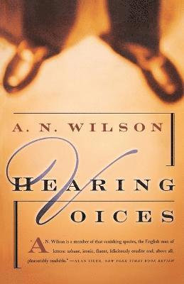 A. N. Wilson - Hearing Voices: A Novel, Häftad