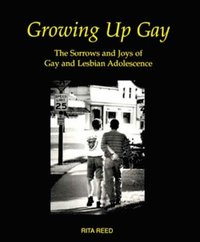 bokomslag Growing Up Gay: The Sorrows and Joys of Gay and Lesbian Adolescence