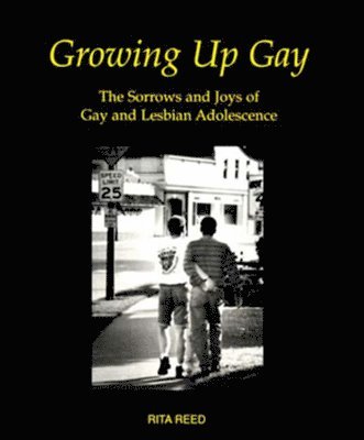 Growing Up Gay: The Sorrows and Joys of Gay and Lesbian Adolescence 1