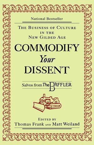Thomas Frank, Matt Weiland - Commodify Your Dissent, Häftad