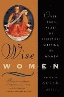 bokomslag Wise Women - Over Two Thousand Years Of Spiritual Writing By Women