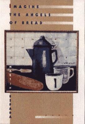 Imagine the Angels of Bread