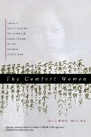 Comfort Women: Japan's Brutal Regime of Enforced Prostitution in the Second World War