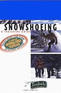 bokomslag A Trailside Guide: Snowshoeing