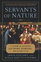 bokomslag Servants of Nature: A History of Scientific Institutions, Enterprises, and Sensibilities