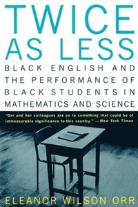 bokomslag Twice as Less: Black English and the Performance of Black Students in Mathematics and Science