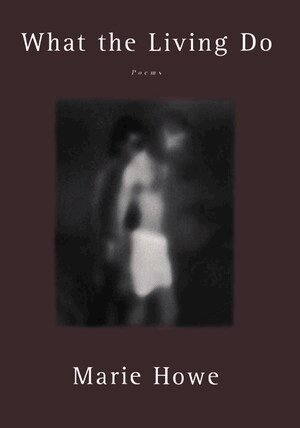 Marie Howe - What the Living Do, Häftad