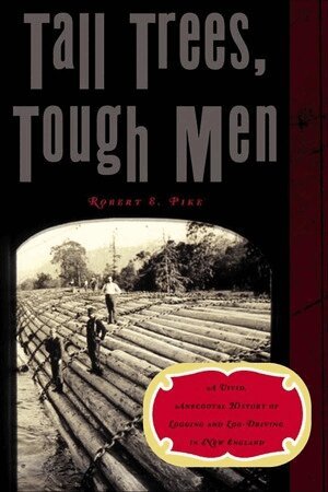 Robert E. Pike - Tall Trees, Tough Men, Häftad
