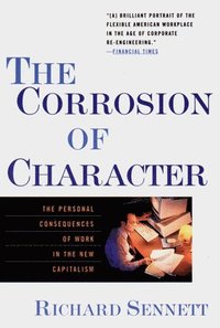 bokomslag The Corrosion of Character: The Personal Consequences of Work in the New Capitalism