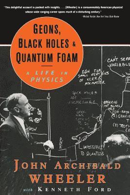 Geons, Black Holes, and Quantum Foam 1