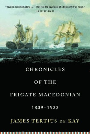 James Tertius de Kay, James Tertius Dekay, James Tertius DeKay - Chronicles of the Frigate Macedonian, 1809-1922, Häftad