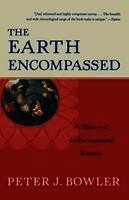 Peter J. Bowler - The Earth Encompassed: A History of the Environmental Sciences, Häftad