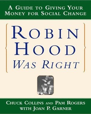 Chuck Collins, Joan P. Garner, Pam Rogers - Robin Hood Was Right, Häftad