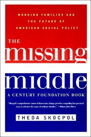 Theda Skocpol - Missing Middle, Häftad