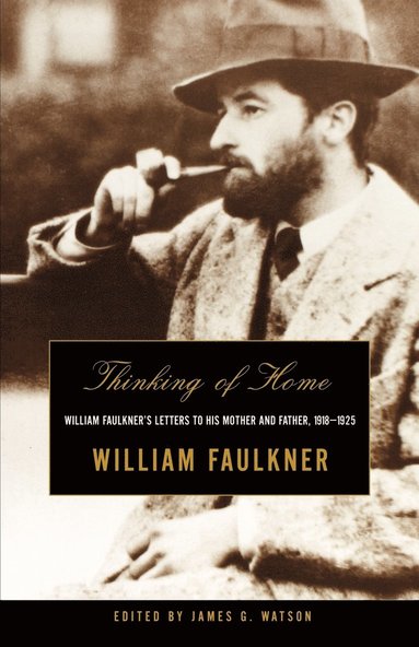 bokomslag Thinking of Home: William Faulkner's Letters to His Mother and Father, 1918-1925