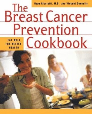 Hope Ricciotti, Vincent Connelly - Breast Cancer Prevention Cookbook, Häftad