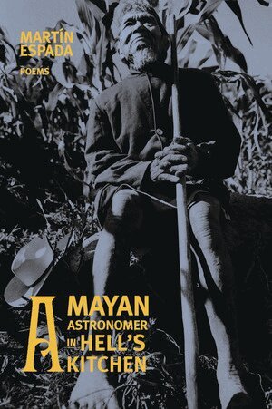 Martín Espada - Mayan Astronomer in Hell's Kitchen, Häftad