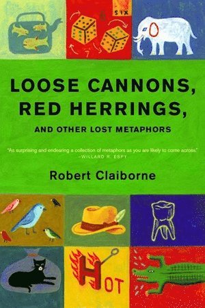 Loose Cannons, Red Herrings, and Other Lost Metaphors 1