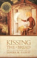 S.M. Gilbert, Sandra M. Gilbert - Kissing the Bread, Häftad